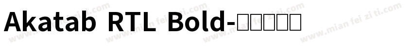 Akatab RTL Bold字体转换